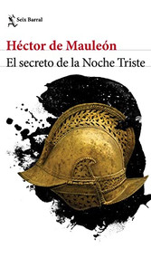 El secreto de la Noche Triste (Spanish Edition) by Héctor De Mauleón, 9786070781094