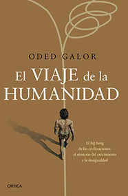 El viaje de la humanidad (Spanish Edition) by Oded Galor, 9786075692524