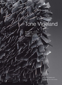 Tone Vigeland (Jewelry - Objects - Sculpture) by Dr. Angelika Nollert, Die Neue Sammlung - The Design Museum and Stadt Schwarzenbach an der Saale, Petra Hölscher, André Gali, 9783897904880