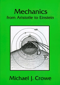 Mechanics from Aristotle to Einstein by Michael J. Crowe, 9781888009323