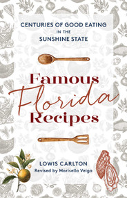 Famous Florida Recipes (Centuries of Good Eating in the Sunshine State) - 9781683343509 by Lowis Carlton, Marisella Veiga, 9781683343509