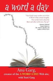 A Word A Day (A Romp through Some of the Most Unusual and Intriguing Words in English) - 9780471230328 by Anu Garg, Suti Garg, 9780471230328