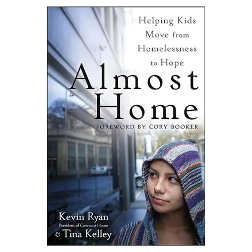 Almost Home (Helping Kids Move from Homelessness to Hope) by Kevin Ryan, Tina Kelley, 9781118230473