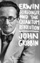 Erwin Schrodinger and the Quantum Revolution by John Gribbin, 9781118299265