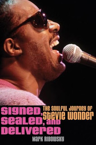 Signed, Sealed, and Delivered (The Soulful Journey of Stevie Wonder) by Mark Ribowsky, 9780470481509