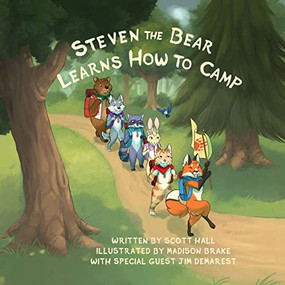 Steven the Bear Learns How to Camp by Scott Hall, Madison Brake, 9781636980027