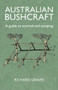 Australian Bushcraft (A guide to survival and camping) by Richard Graves, 9781760791278