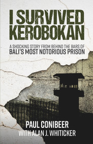 I Survived Kerobokan (A shocking story from behind the bars of Bali's most notorious prison) - 9781921024702 by Alan Whiticker, 9781921024702