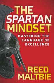 The Spartan Mindset (Mastering the Language of Excellence) by Reed Maltbie, 9781631959981