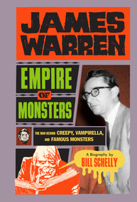 James Warren, Empire of Monsters (The Man Behind Creepy, Vampirella, and Famous Monsters) - 9781683964179 by Bill Schelly