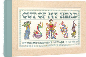 Out of My Head (The Imaginary Creatures of Josep Baqué) by Brian Chidester, Josep Baque, 9781683966814