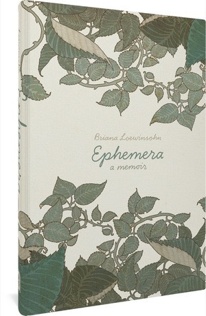 Ephemera (A Memoir) by Briana Loewinsohn, 9781683966906