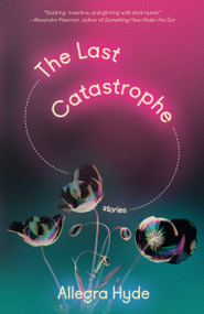 The Last Catastrophe (Stories) by Allegra Hyde, 9780593315262
