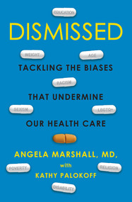 Dismissed (Tackling the Biases That Undermine our Health Care) by Angela Marshall, Kathy Palokoff, 9780806542041