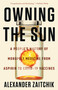 Owning the Sun (A People's History of Monopoly Medicine from Aspirin to COVID-19 Vaccines) - 9781640095908 by Alexander Zaitchik, 9781640095908