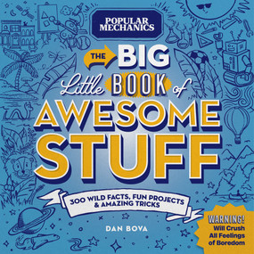 Popular Mechanics The Big Little Book of Awesome Stuff (300 Wild Facts, Fun Projects & Amazing Tricks) by Dan Bova, Popular Mechanics, 9781950785773