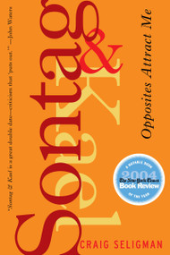 Sontag and Kael (Opposites Attract Me) by Craig Seligman, 9781582433127