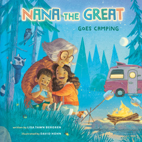 Nana the Great Goes Camping by Lisa Tawn Bergren, David Hohn, 9780593232903