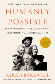Humanly Possible (Seven Hundred Years of Humanist Freethinking, Inquiry, and Hope) by Sarah Bakewell, 9780735223370