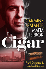 The Cigar (Carmine Galante, Mafia Terror) by Frank DiMatteo, Michael Benson, 9780806542379