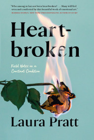 Heartbroken (Field Notes on a Constant Condition) by Laura Pratt, 9781039005761