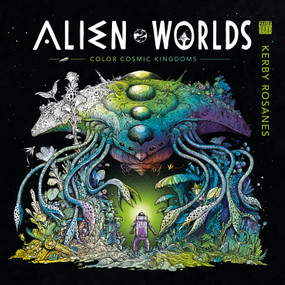 Alien Worlds (Color Cosmic Kingdoms) by Kerby Rosanes, 9780593472101