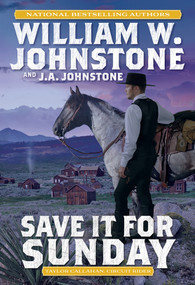Save It for Sunday by William W. Johnstone, J.A. Johnstone, 9780786049578