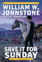 Save It for Sunday by William W. Johnstone, J.A. Johnstone, 9780786049578