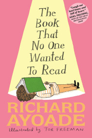 The Book That No One Wanted to Read by Richard Ayoade, Tor Freeman, 9781536222166