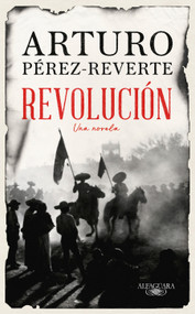 Revolución / Revolution (Spanish Edition) by Arturo Pérez-Reverte, 9781644737217