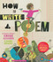 How to Write a Poem - 9780063060906 by Kwame Alexander, Deanna Nikaido, Melissa Sweet, 9780063060906