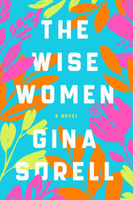 The Wise Women (A Novel) - 9780063111851 by Gina Sorell, 9780063111851