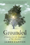 Grounded (A Journey into the Landscapes of Our Ancestors) by James Canton, 9780063212145