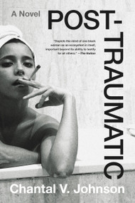 Post-traumatic (A Novel) - 9780316264334 by Chantal V. Johnson