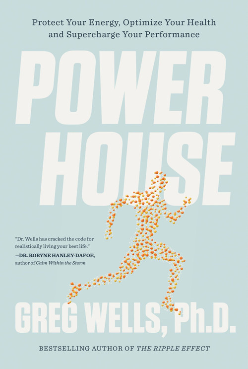 Powerhouse (Protect Your Energy, Optimize Your Health and Supercharge Your Performance) by Greg Wells, 9781443466714