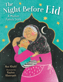 The Night Before Eid (A Muslim Family Story) by Aya Khalil, Rashin Kheiriyeh, 9780316319331