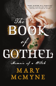 The Book of Gothel (Memoir of a Witch) - 9780316393218 by Mary McMyne, 9780316393218