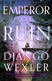 Emperor of Ruin by Django Wexler, 9780316519663