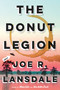 The Donut Legion (A Novel) by Joe R. Lansdale, 9780316540681