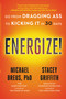 Energize! (Go from Dragging Ass to Kicking It in 30 Days) - 9780316707008 by Michael Breus, Stacey Griffith