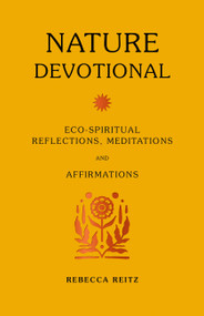 Nature Devotional (Eco-spiritual reflections, meditations and affirmations) by Rebecca Reitz, Rebecca Reitz, 9780711280687