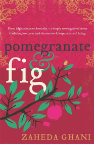 Pomegranate & Fig by Zaheda Ghani, 9780733647604