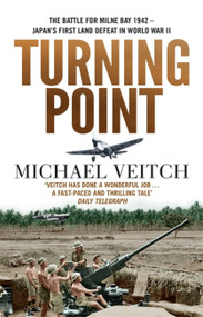 Turning Point (The Battle for Milne Bay 1942 - Japan's first land defeat in World War II) - 9780733648670 by Michael Veitch, 9780733648670
