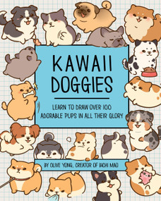 Kawaii Doggies (Learn to Draw Over 100 Adorable Pups in All Their Glory) by Olive Yong, 9780760379851