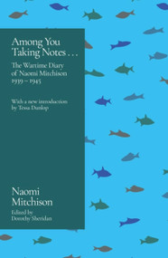Among You Taking Notes... by Naomi Mitchison, 9781399602518