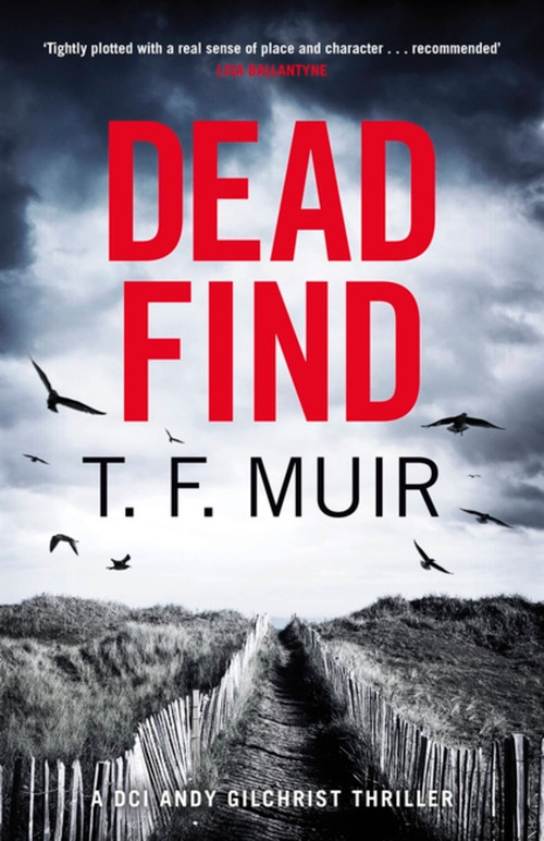 Dead Find (A compulsive, page-turning Scottish crime thriller) by T.F. Muir, 9781408716533