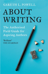About Writing by Gareth L. Powell, 9781473234697