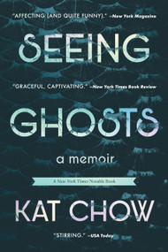 Seeing Ghosts (A Memoir) - 9781538716335 by Kat Chow