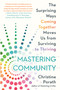 Mastering Community (The Surprising Ways Coming Together Moves Us from Surviving to Thriving) - 9781538736852 by Christine Porath