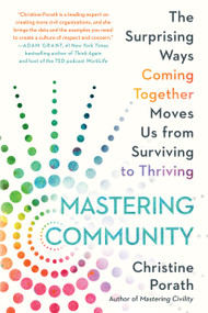 Mastering Community (The Surprising Ways Coming Together Moves Us from Surviving to Thriving) - 9781538736852 by Christine Porath, 9781538736852